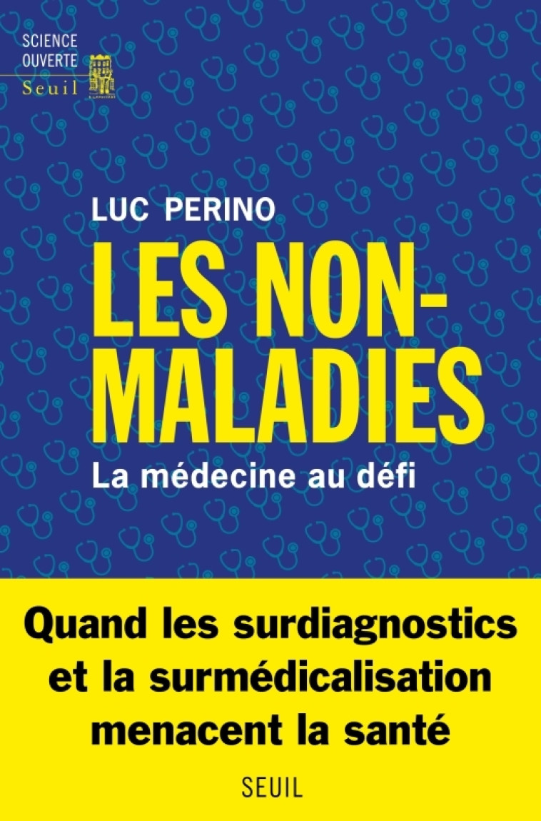 LES NON-MALADIES. LA MEDECINE AU DEFI - PERINO LUC - SEUIL