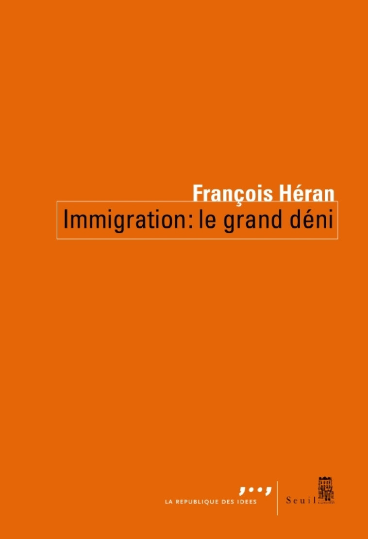 IMMIGRATION : LE VRAI DENI - HERAN FRANCOIS - SEUIL