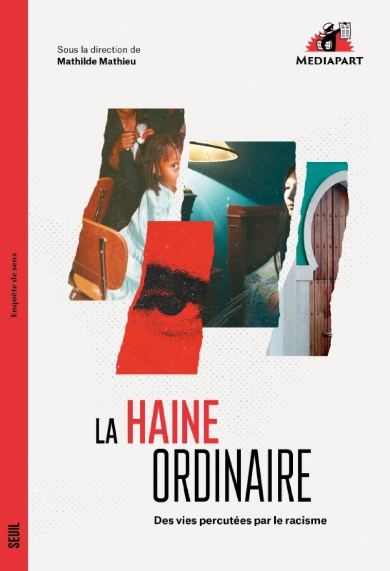 LA HAINE ORDINAIRE. DES VIES BOULEVERSEES PAR LE RACISME - MATHIEU MATHILDE - SEUIL