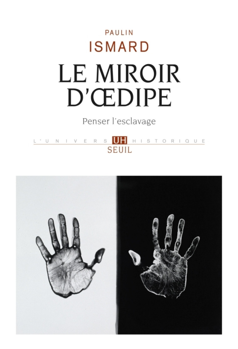 LE MIROIR D' DIPE. PENSER L'ESCLAVAGE - ISMARD PAULIN - SEUIL