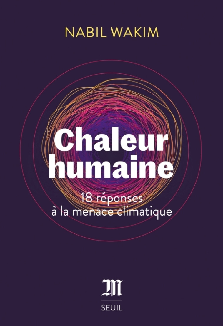 CHALEUR HUMAINE - 18 REPONSES A LA MENACE CLIMATIQUE - WAKIM NABIL - SEUIL