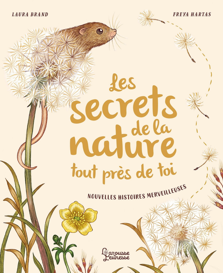 LES SECRETS DE LA NATURE... TOUT PRES DE TOI - NOUVELLES HISTOIRES MERVEILLEUSES - BRAND/HARTAS - LAROUSSE