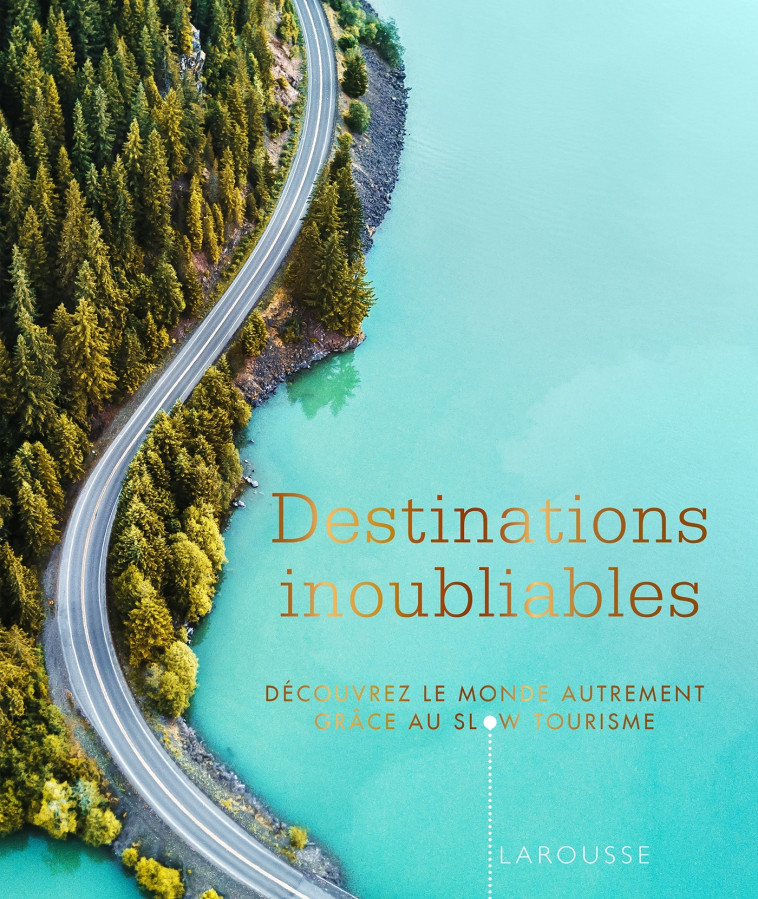 DESTINATIONS INOUBLIABLES - XXX - LAROUSSE