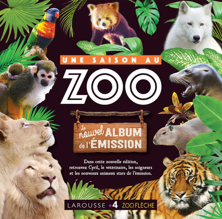 UNE SAISON AU ZOO, L'ALBUM DE L'EMISSION - XXX - LAROUSSE