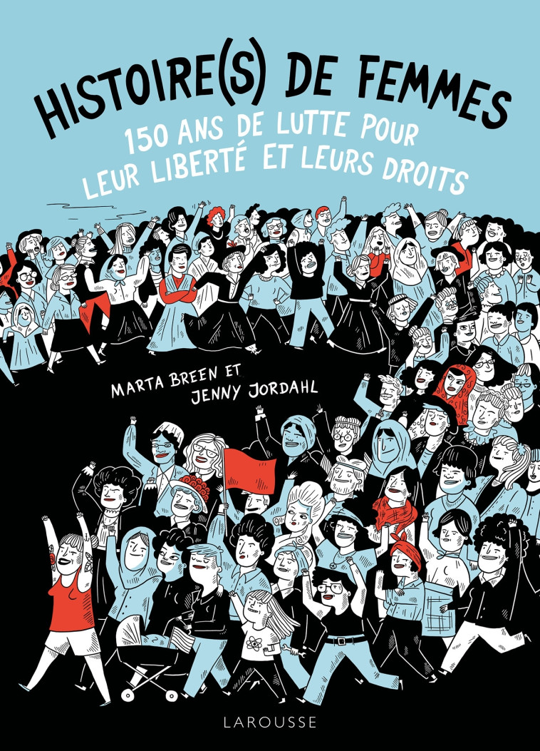 150 ANS DE LUTTE POUR LES DROITS DES FEMME - BREEN/JORDAHL - LAROUSSE