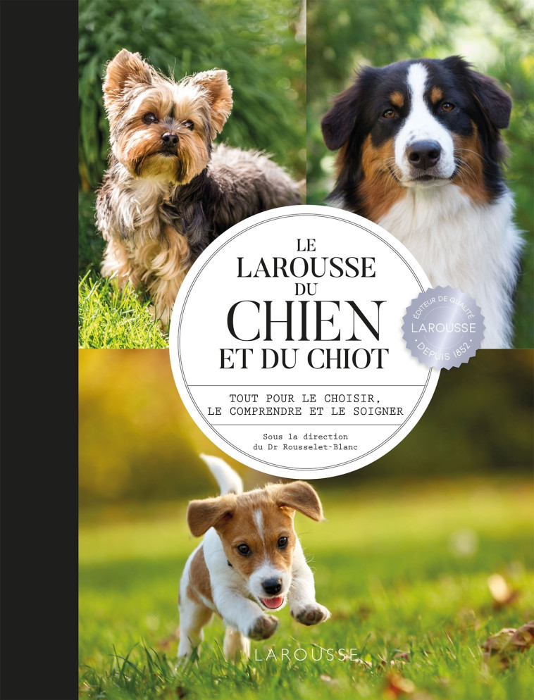 LAROUSSE DU CHIEN ET DU CHIOT - ROUSSELET-BLANC P. - LAROUSSE