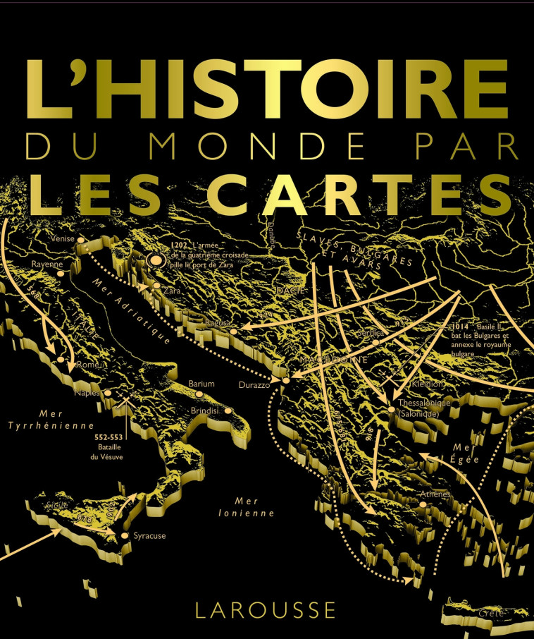 L'HISTOIRE DU MONDE PAR LES CARTES - XXX - LAROUSSE