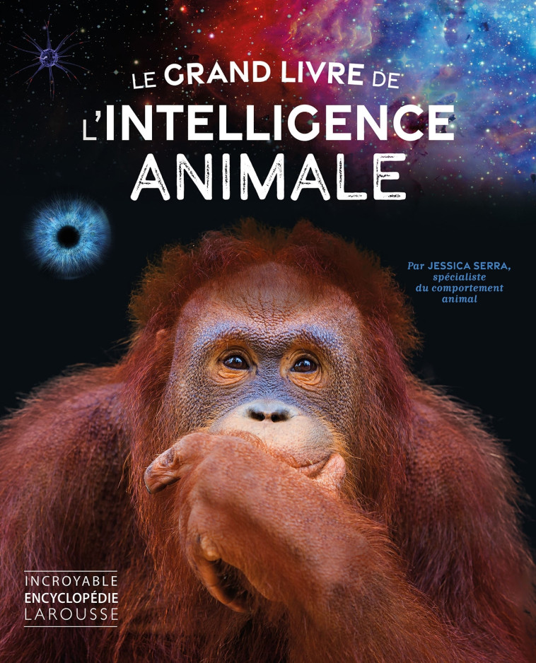 LE GRAND LIVRE DE L'INTELLIGENCE ANIMALE - SERRA JESSICA - LAROUSSE