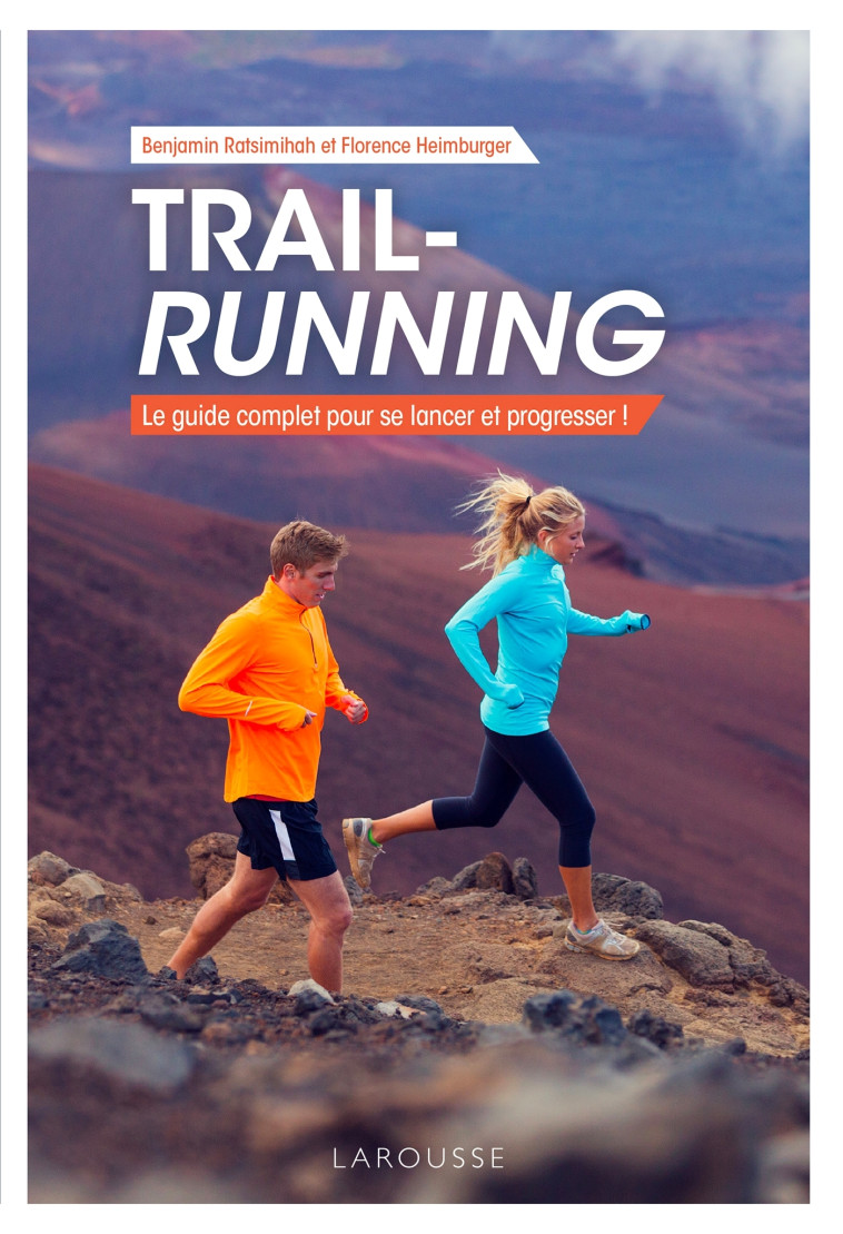 TRAIL-RUNNING - LE GUIDE COMPLET POUR SE LA NCER ET PROGRESSER - HEIMBURGER - LAROUSSE