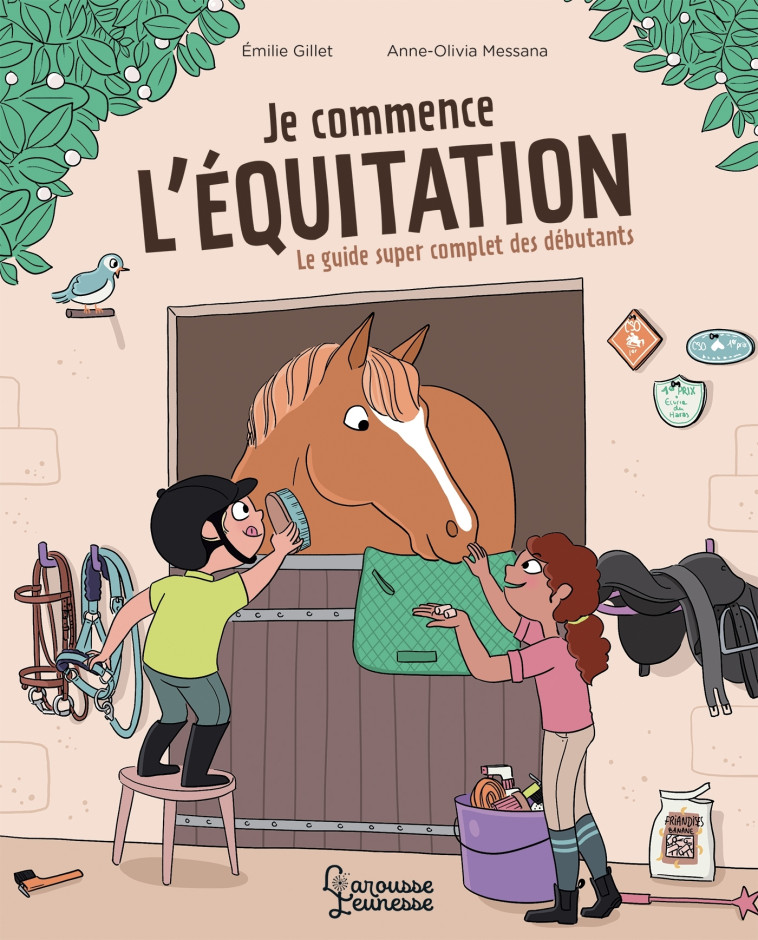 JE COMMENCE L'EQUITATION LE GUIDE SUPER COMPLET DES DEBUTANTS - GILLET/MESSANA - LAROUSSE