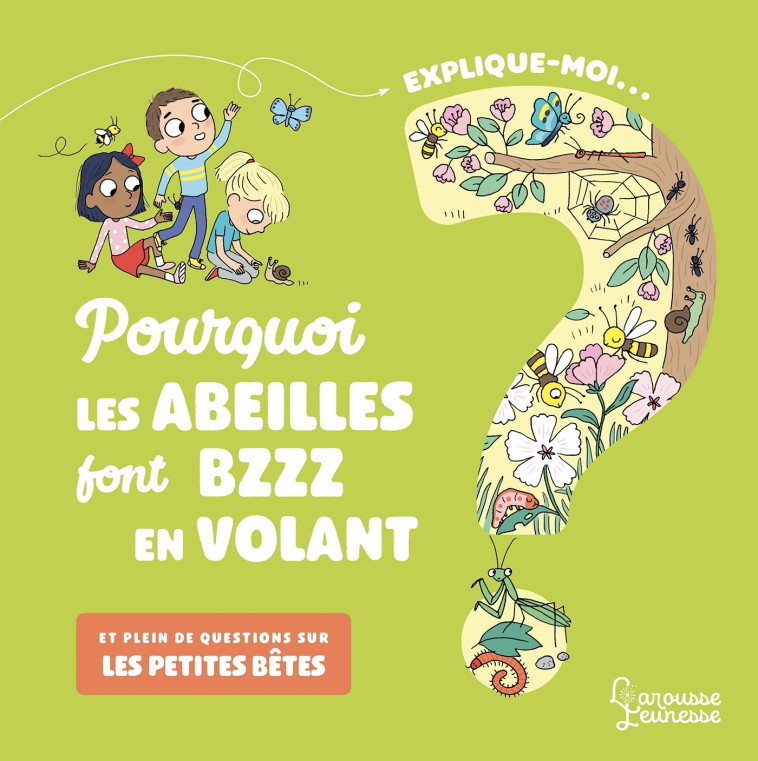 POURQUOI LES ABEILLES FONT BZZZ EN VOLANT ? - BESSON/FERRANDEZ - LAROUSSE