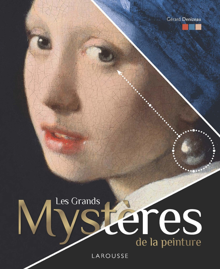 LES GRANDS MYSTERES DE LA PEINTURE - DENIZEAU GERARD - LAROUSSE