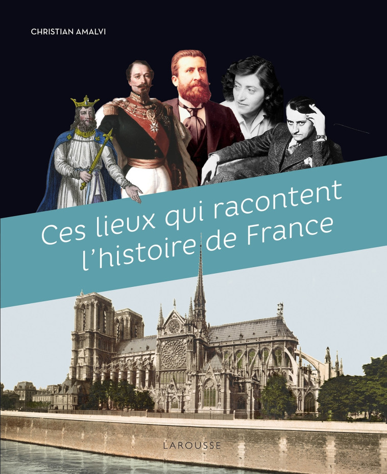 CES LIEUX QUI RACONTENT L'HISTOIRE DE FRANC E - AMALVI CHRISTIAN - LAROUSSE