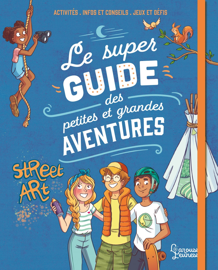 LE SUPER GUIDE DES PETITES ET GRANDES AVENTURES - MEYER - LAROUSSE