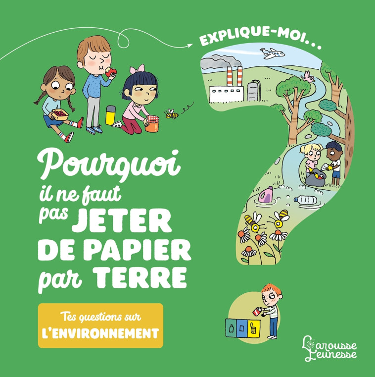 POURQUOI IL NE FAUT PAS JETER DE PAPIER PAR TERRE - KECIR LEPETIT - LAROUSSE