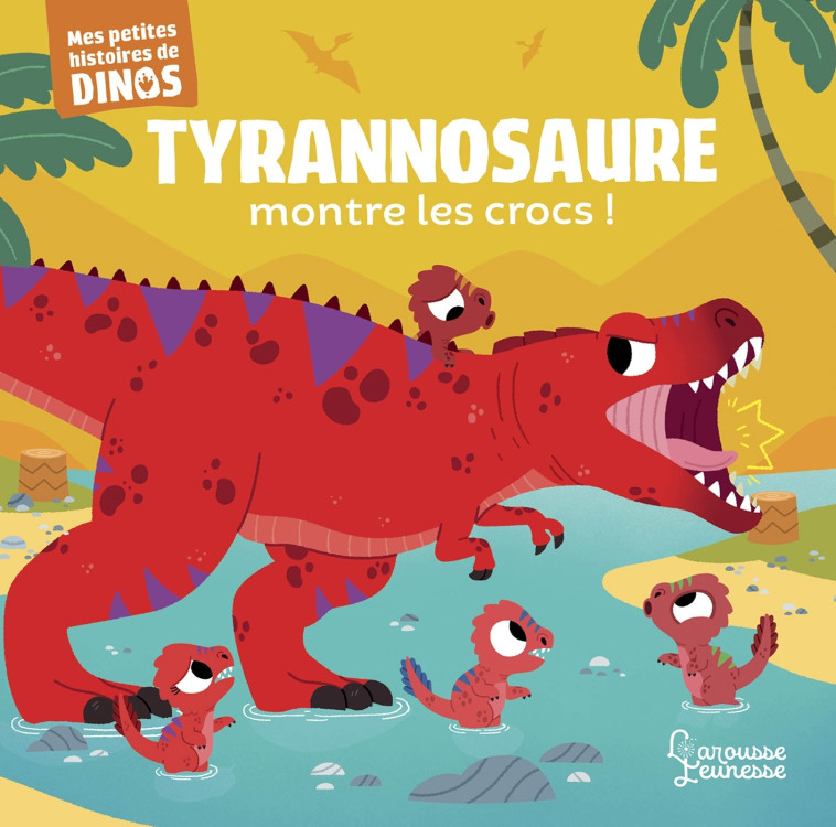 TYRANNOSAURE MONTRE LES CROCS ! - FRATTINI STEPHANE - LAROUSSE