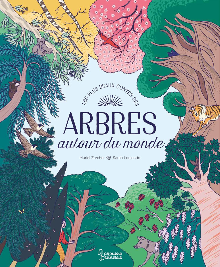 LES PLUS BEAUX CONTES DES ARBRES - AUTOUR DU MONDE - ZURCHER/LOULENDO - LAROUSSE