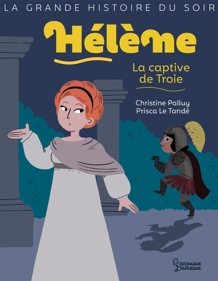 HELENE, LA CAPTIVE DE TROIE - PALLUY/LE TANDE - LAROUSSE