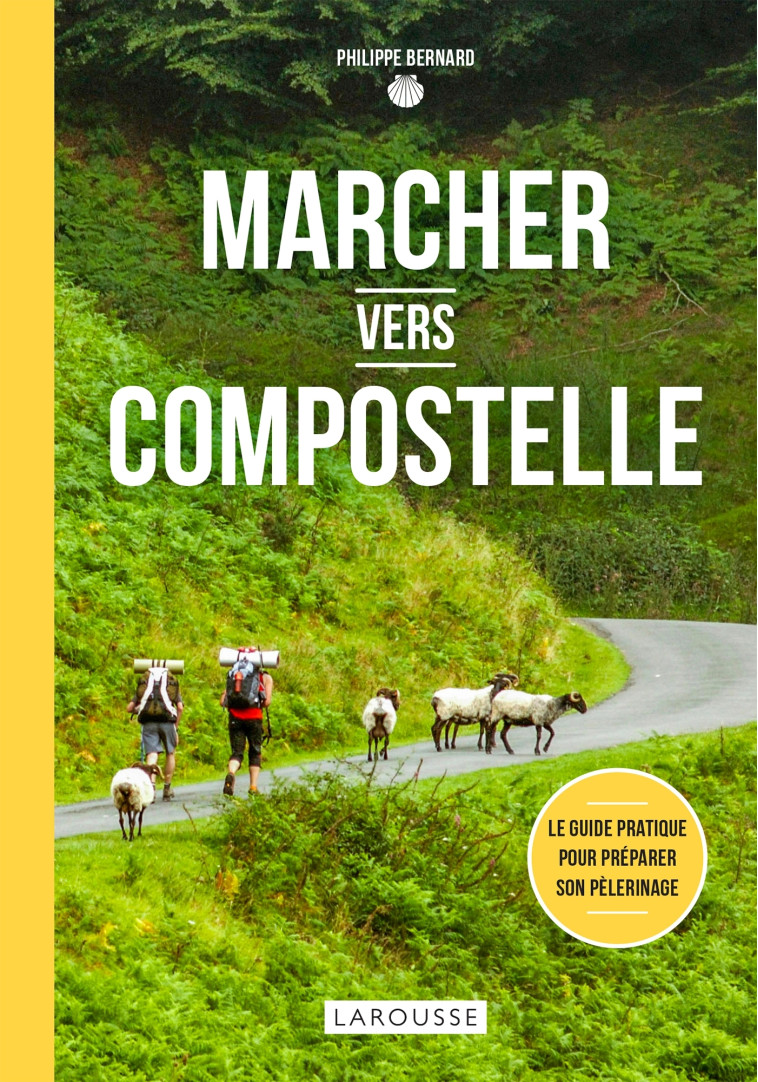 MARCHER VERS COMPOSTELLE - BERNARD PHILIPPE - LAROUSSE