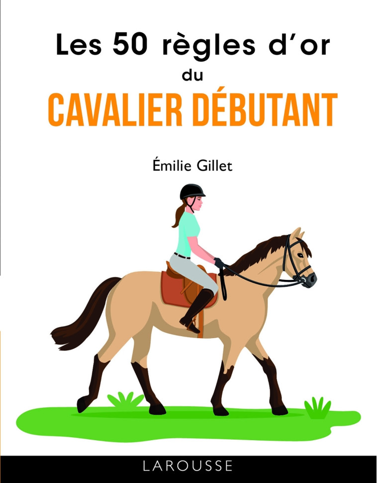 LES 50 REGLES D'OR DU CAVALIER DEBUTANT - BERRIER SARAH - LAROUSSE