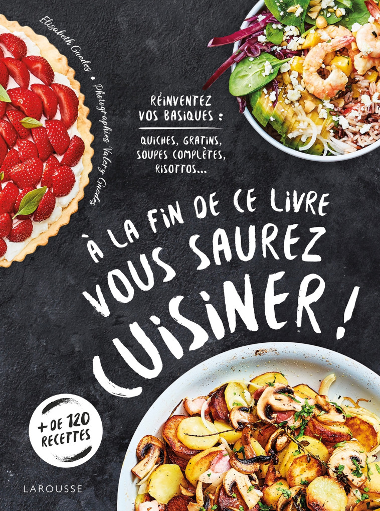 A LA FIN DE CE LIVRE VOUS SAUREZ CUISINER - GUEDES/GUEDES - LAROUSSE