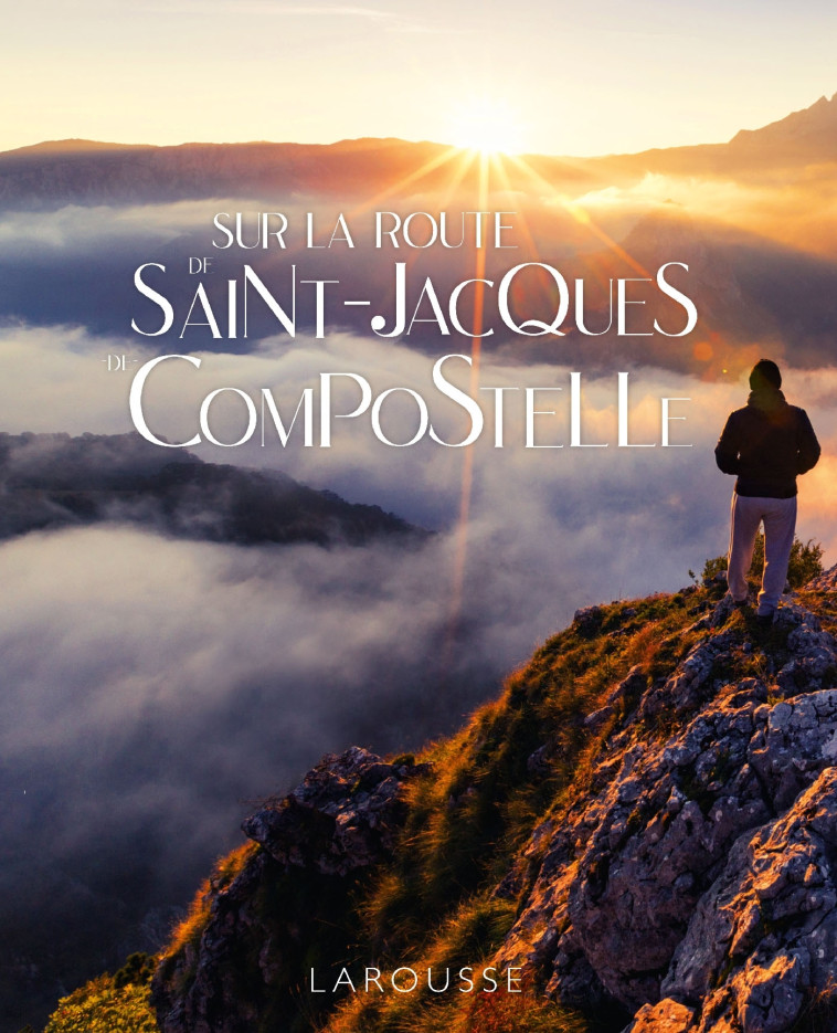 SUR LA ROUTE DE ST-JACQUES DE COMPOSTELLE - COLLECTIF - LAROUSSE