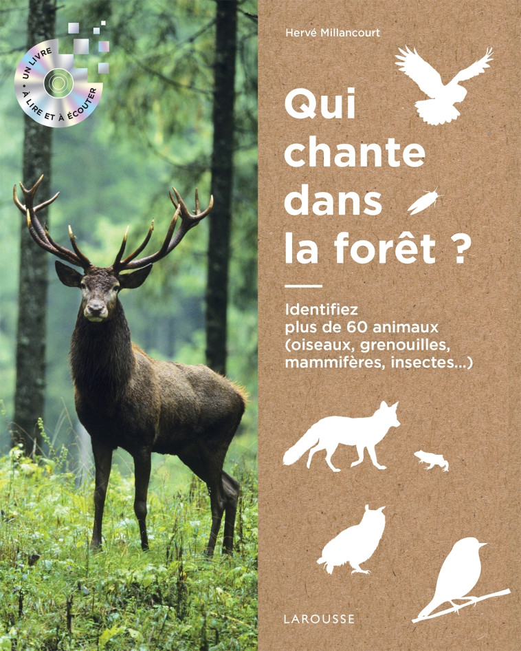 ECOUTONS LA FORET ! - IDENTIFIER PLUS DE 60 ANIMAUX - MILLANCOURT HERVE - LAROUSSE