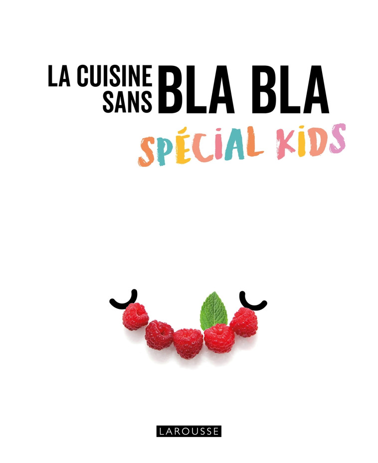 LA CUISINE SANS BLA BLA SPECIAL KIDS - XXX - LAROUSSE