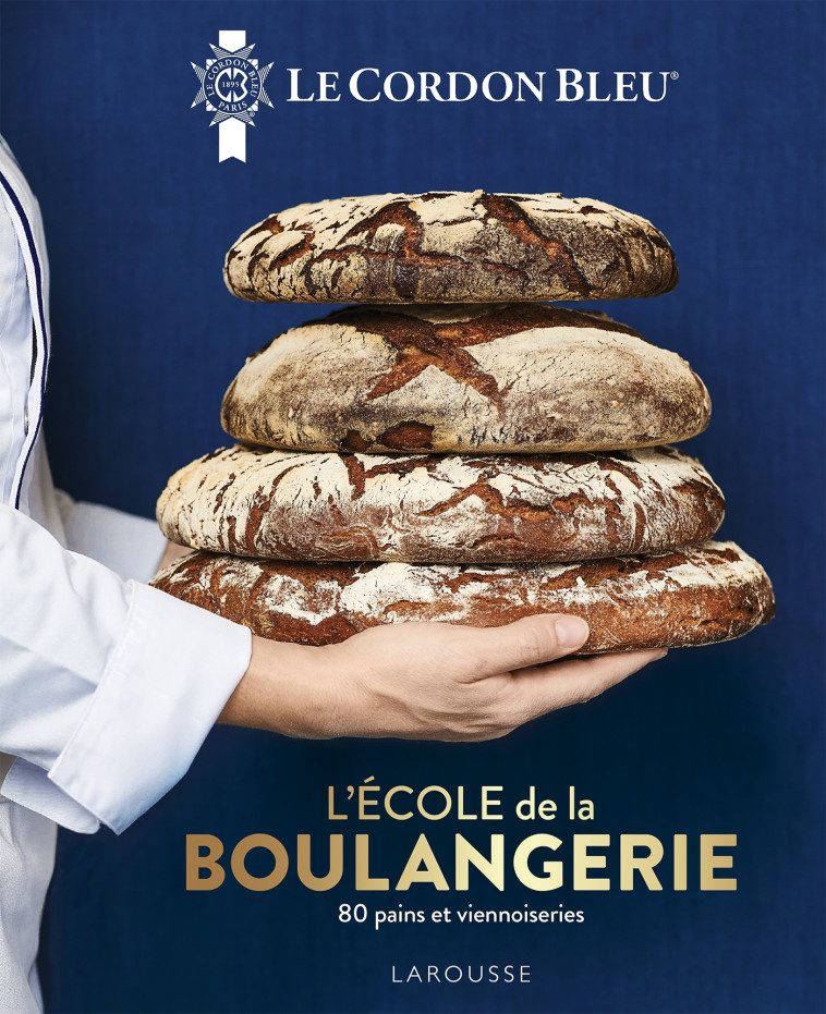 LE CORDON BLEU - L'ECOLE DE LA BOULANGERIE - XXX - LAROUSSE