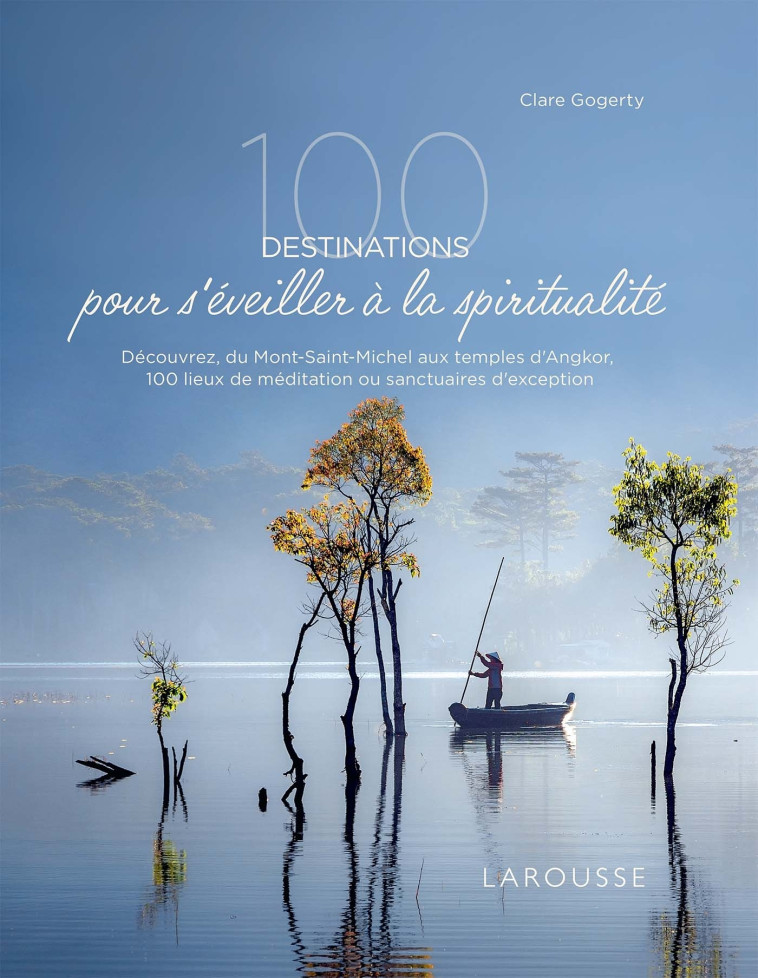 100 DESTINATIONS POUR S'EVEILLER A LA SPIRITUALITE - XXX - LAROUSSE