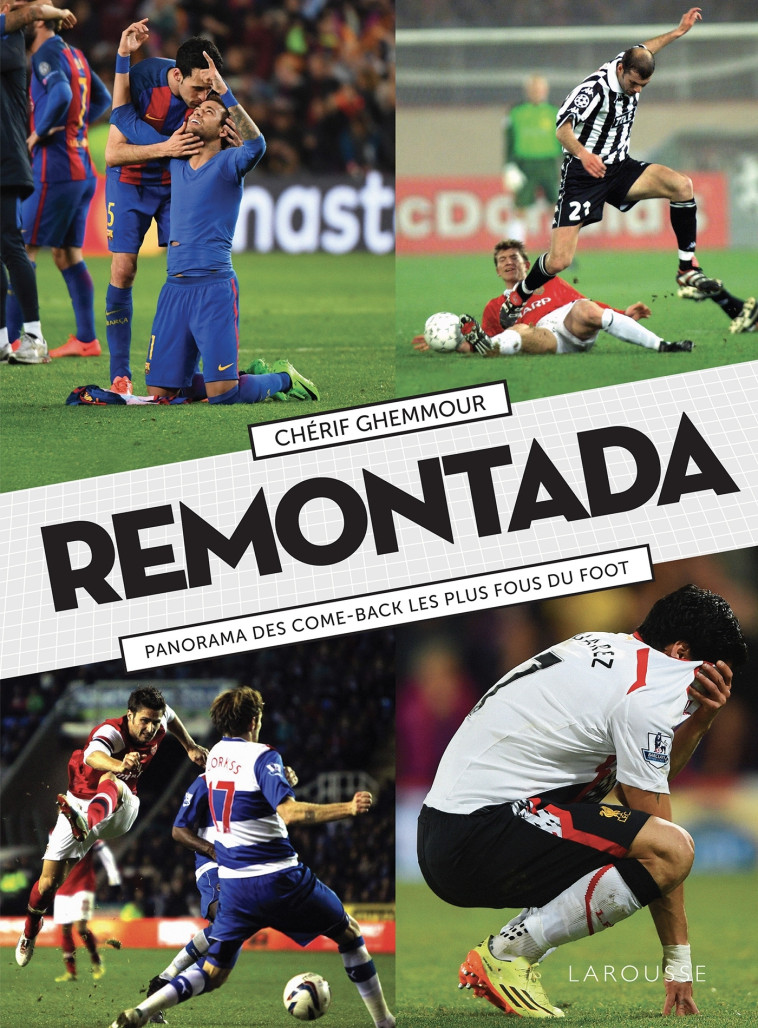 REMONTADA - PANORAMA DES COME-BACK LES PLUS FOUS DU FOOT - GHEMMOUR CHERIF - LAROUSSE