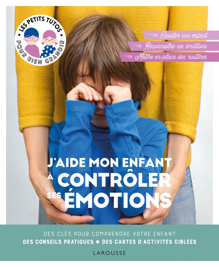 J'AIDE MON ENFANT A CONTROLER SES EMOTIONS - CALDIRONI LAURA - LAROUSSE