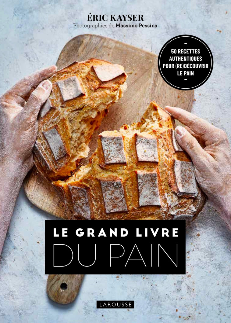 LE GRAND LIVRE DU PAIN - KAYSER ERIC - LAROUSSE