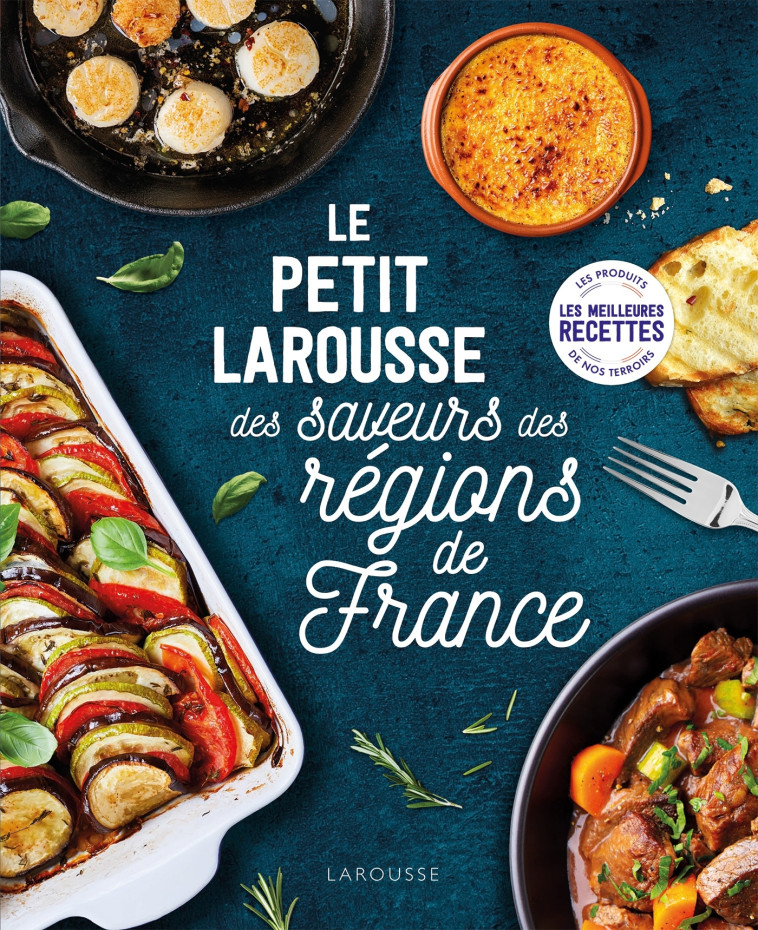 PETIT LAROUSSE DES SAVEURS DES REGIONS DE F RANCE - XXX - LAROUSSE