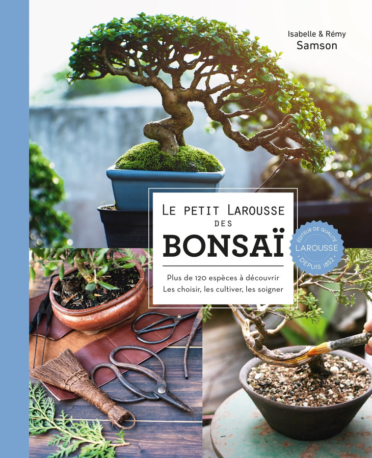 LE PETIT LAROUSSE DES BONSAI - PLUS DE 120 ESPECES A DECOUVRIR - SAMSON - LAROUSSE