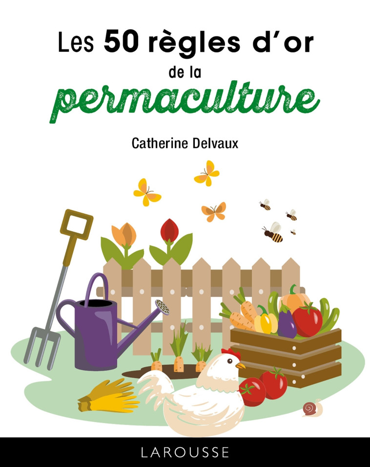 LES 50 REGLES D'OR DE LA PERMACULTURE - DELVAUX CATHERINE - LAROUSSE