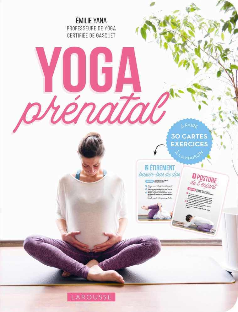 YOGA PRENATAL - 30 CARTES EXERCICES A FAIRE A LA MAISON - EMILIE YANA/LEMAITRE - LAROUSSE