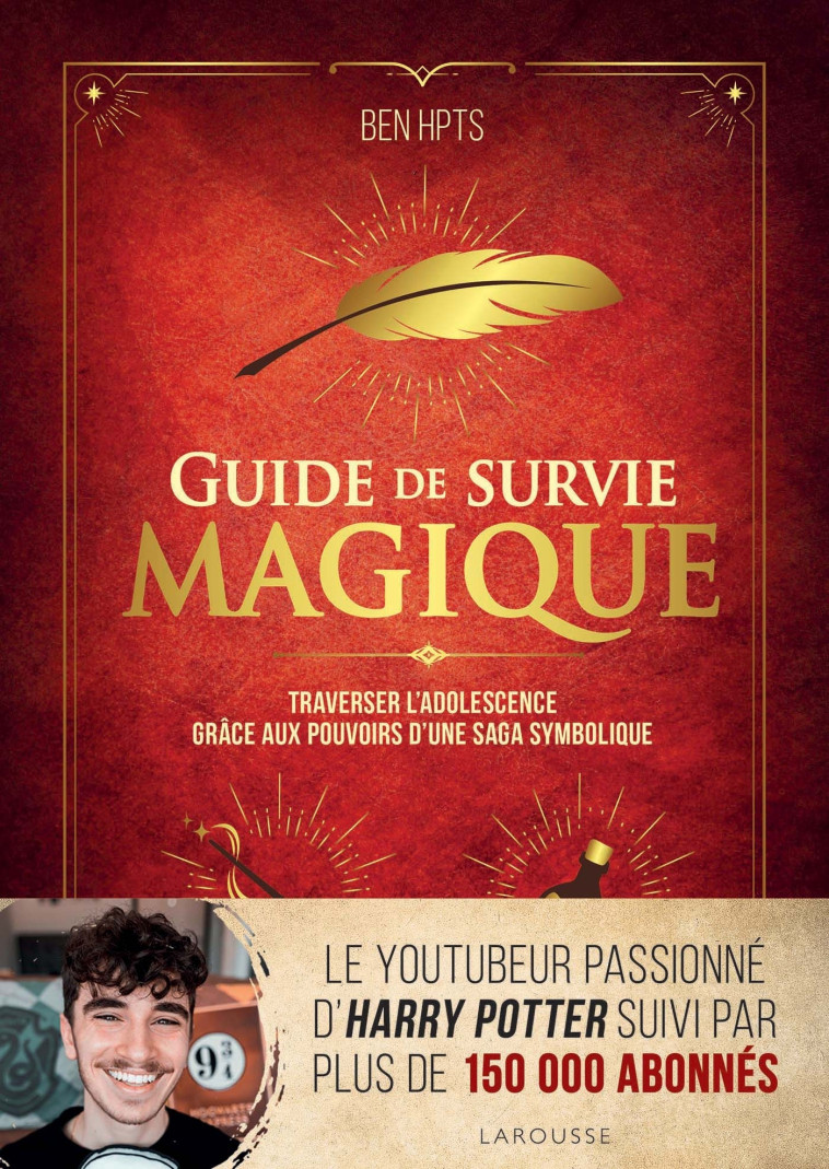 GUIDE DE SURVIE MAGIQUE AVEC LES LIVRES HARRY POTTER - BEN HPTS - LAROUSSE