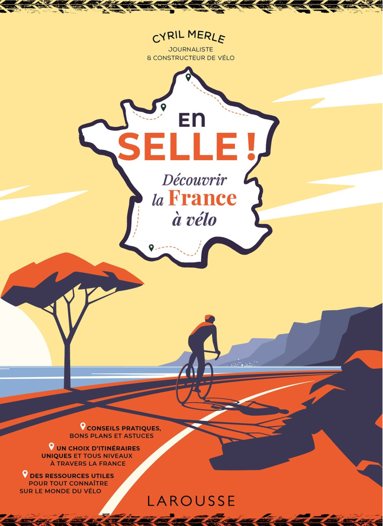 EN SELLE ! DECOUVRIR LA FRANCE A VELO - MERLE CYRIL - LAROUSSE