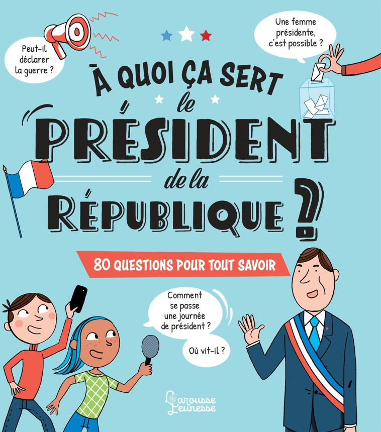 A QUOI CA SERT LE PRESIDENT DE LA REPUBLIQUE ? - KECIR-LEPETIT E. - LAROUSSE