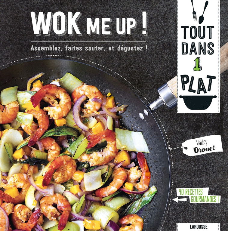 WOK ME UP ! - ASSEMBLEZ, FAITES SAUTER, ET DEGUSTEZ ! - DROUET VALERY - LAROUSSE