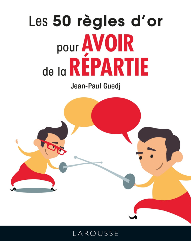 LES 50 REGLES D'OR POUR AVOIR DE LA REPARTIE - GUEDJ JEAN-PAUL - LAROUSSE