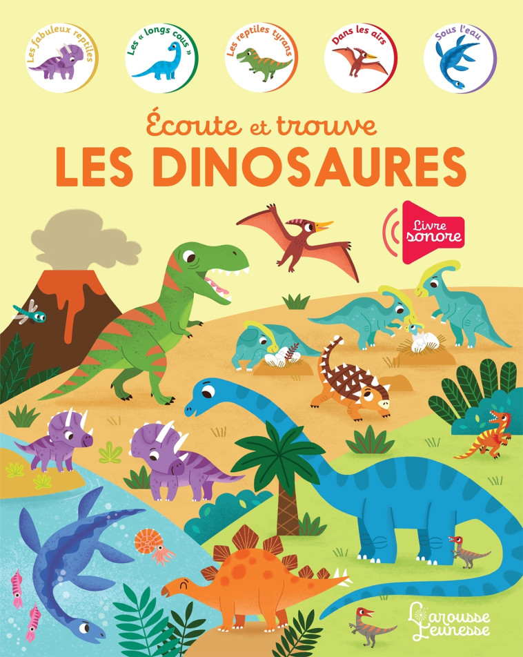 ECOUTE ET TROUVE - LES DINOSAURES - DUDZIUK KASIA - LAROUSSE