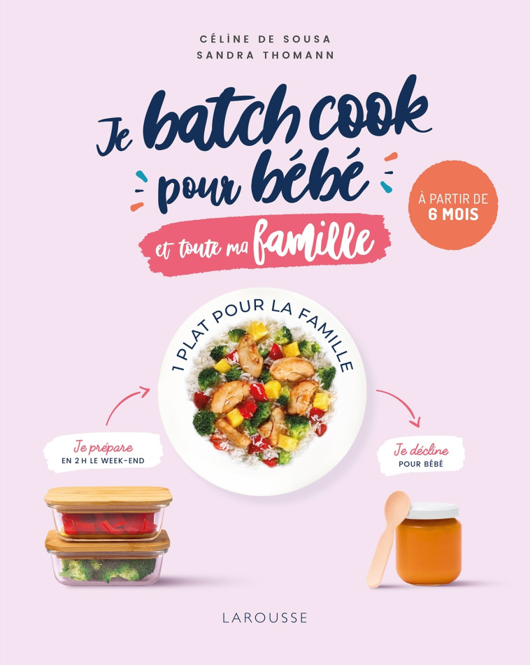 JE BATCH COOK POUR BEBE ET TOUTE LA FAMILLE - DE SOUSA/THOMANN - LAROUSSE