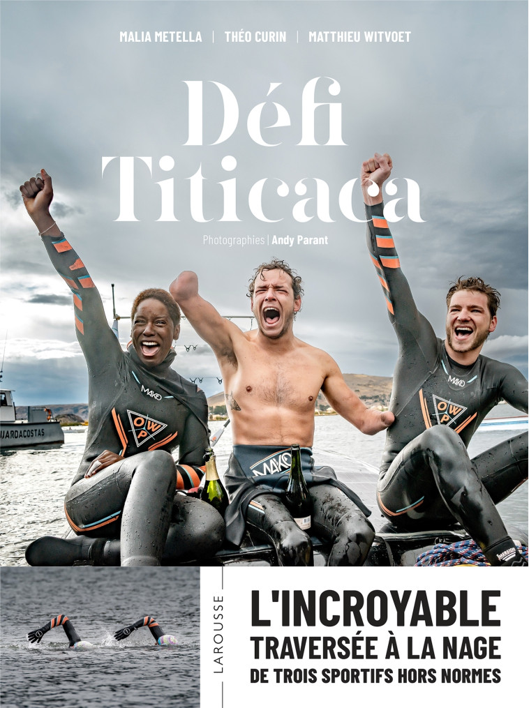 DEFI TITICACA - L'INCROYABLE TRAVERSEE A LA NAGE DE TROIS SPORTIS HORS NORMES - METELLA/CURIN - LAROUSSE