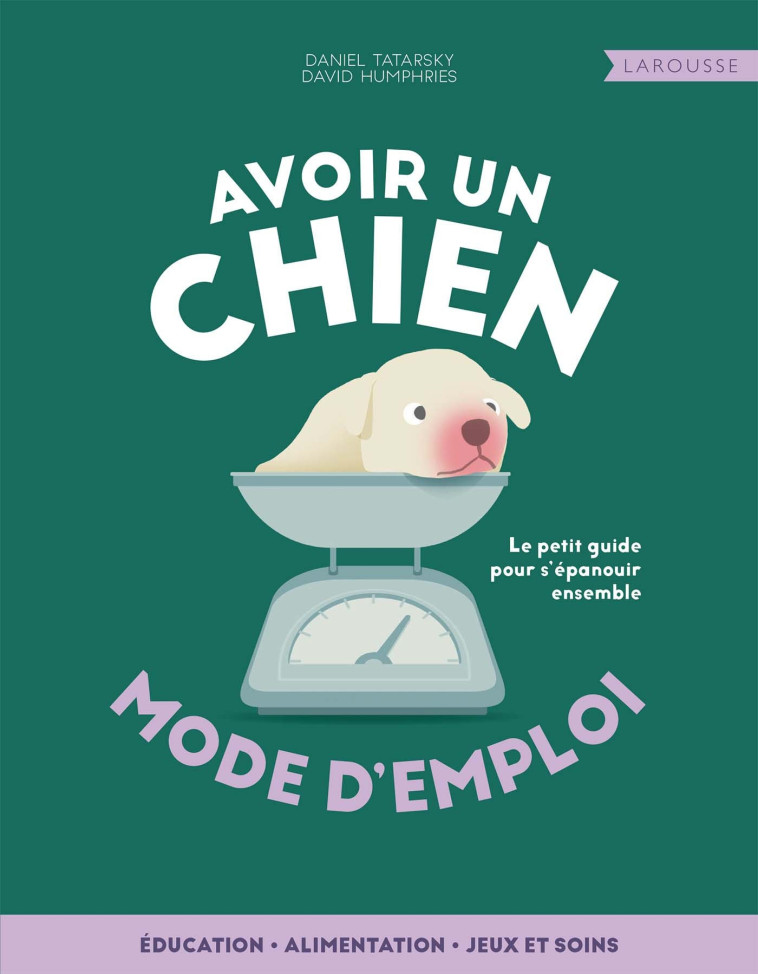 AVOIR UN CHIEN, MODE D'EMPLOI - XXX - LAROUSSE