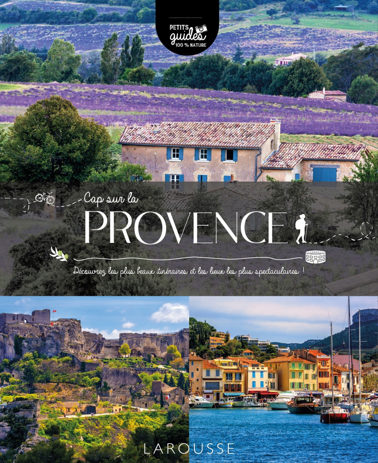 CAP SUR LA PROVENCE - DECOUVREZ LES PLUS BE AUX ITINERAIRES ET LES LIEUX LES PLUS SPECT - OLLIVIER JEAN-PAUL - LAROUSSE