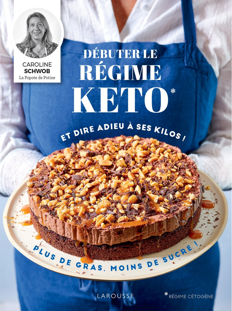 DEBUTEZ LE REGIME KETO ET FAITES FONDRE VOS KILOS ! - SCHWOB CAROLINE - LAROUSSE