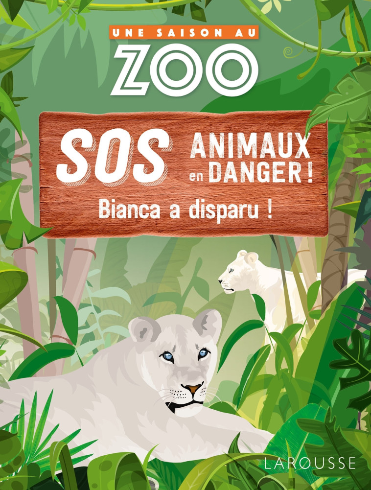 SOS ANIMAUX EN DANGER - BIANCA A DISPARU ! - MATHUISIEULX SYLVIE DE - LAROUSSE