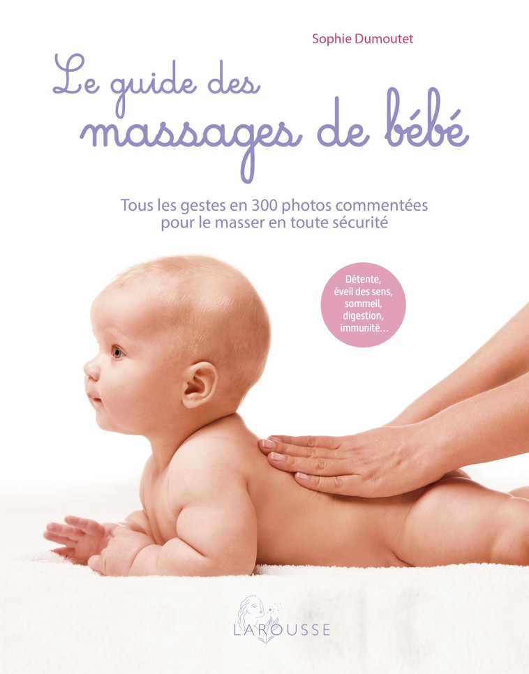 LE GUIDE DES MASSAGES DE BEBE - DUMOUTET SOPHIE - LAROUSSE